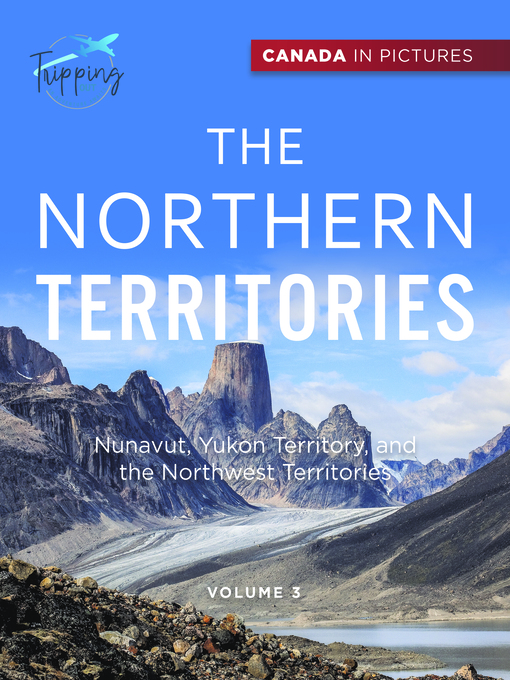 Cover image for Canada In Pictures--The Northern Territories--Volume 3--Nunavut, Yukon Territory, and the Northwest Territories